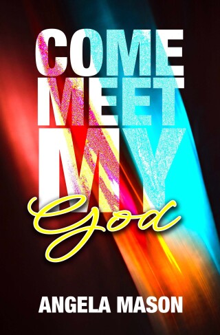 Come, Meet My God