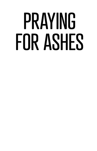 Praying for Ashes