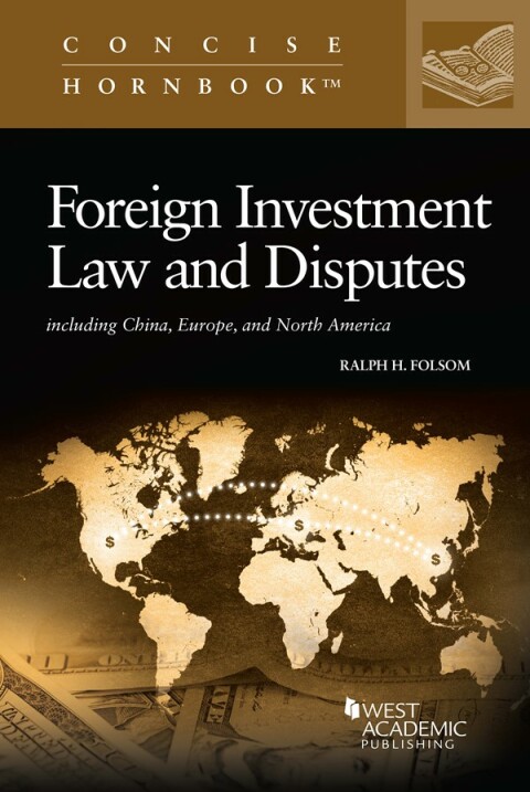 Cover image for book Folsom's Foreign Investment Law and Disputes including China, Europe, and North America