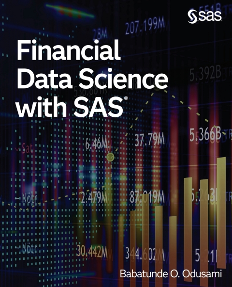 Financial Data Science with SAS 