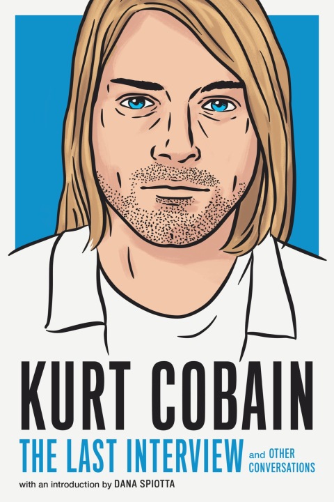 Cover image for book Kurt Cobain: The Last Interview