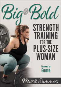 Cover image: Big & Bold: Strength Training for the Plus-Size Woman 1st edition 9781718200050