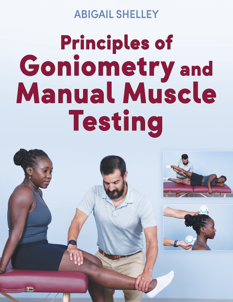 Cover image for book Principles of Goniometry and Manual Muscle Testing
