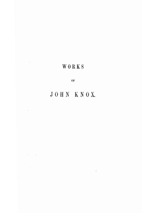 Cover image for book The Works of John Knox, Volume 3: Earliest Writings 1548-1554