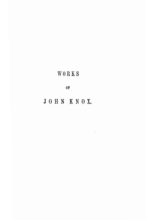 Cover image for book The Works of John Knox, Volume 6: Letters, Prayers, and Other Shorter Writings with a Sketch of His Life