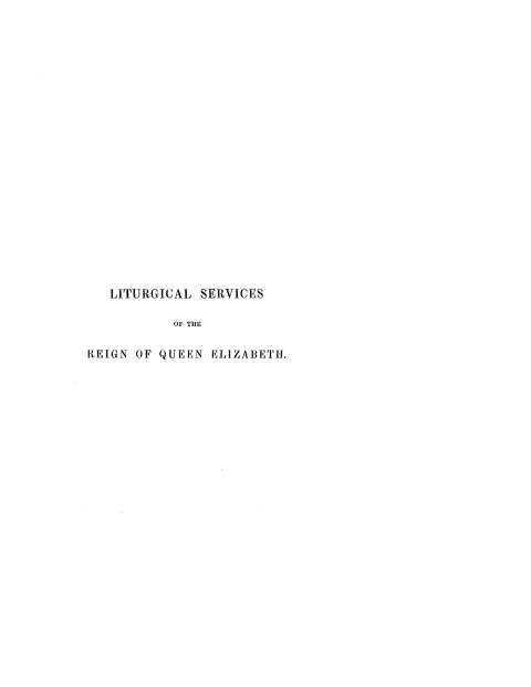 Cover image for book Liturgical Services, Liturgies and Occasional Forms of Prayer Set Forth in the Reign of Queen Elizabeth