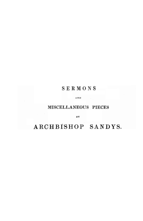 Cover image for book The Sermons of Edwin Sandys, D.D., Successively Bishop of Worcester and London, and Archbishop of York