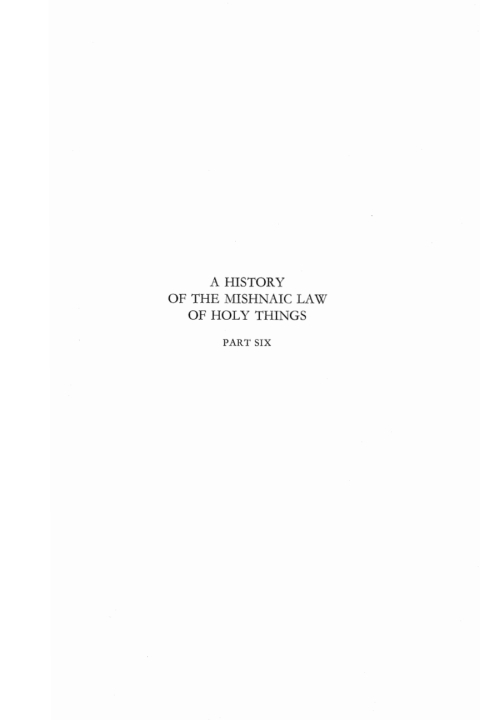 Cover image for book A History of the Mishnaic Law of Holy Things, Part 6