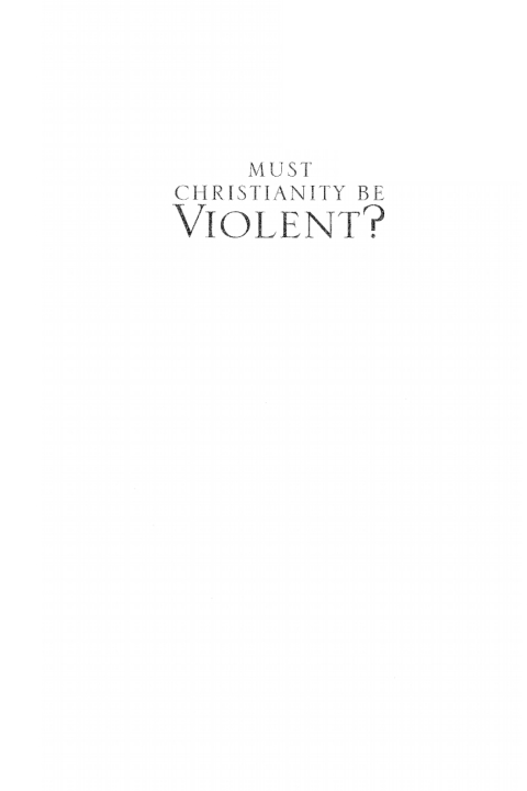 Cover image for book Must Christianity Be Violent?