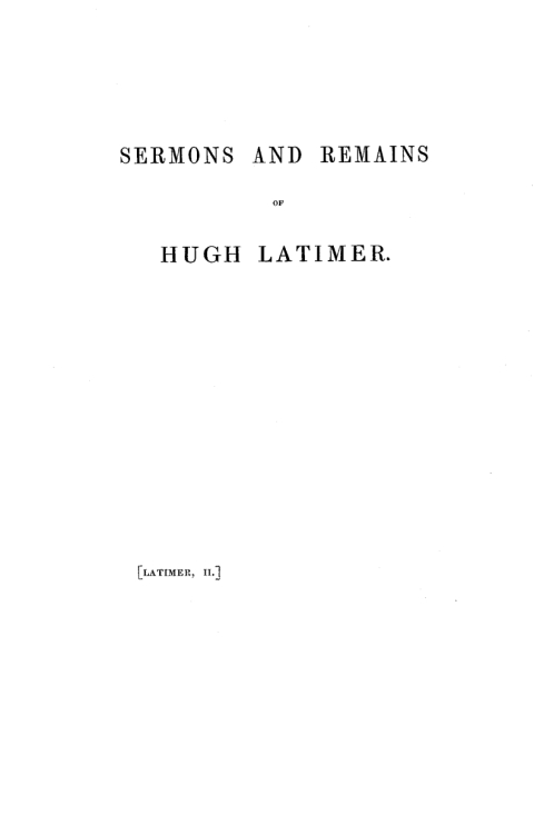 Cover image for book Sermons and Remains of Hugh Latimer, Sometime Bishop of Worcester, Martyr, 1555