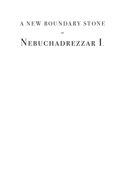 Cover image for book A New Boundary Stone of Nebuchadrezzar I from Nippur with a Concordance of Proper Names and a Glossary of the Kudurru Inscriptions thus far Published