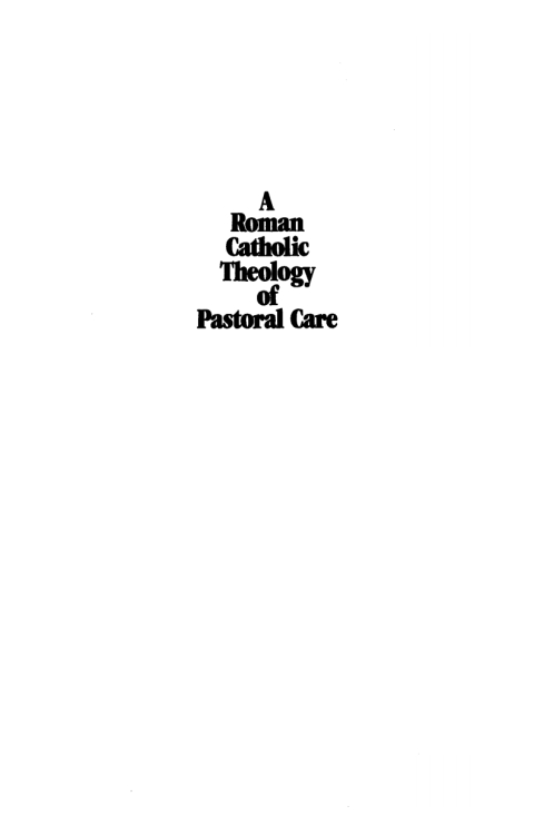 Cover image for book A Roman Catholic Theology of Pastoral Care