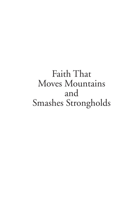 Cover image for book Faith that Moves Mountains and Smashes Strongholds