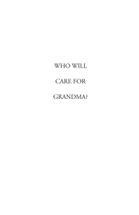 Cover image: Who Will Care for Grandma? 9781556359132