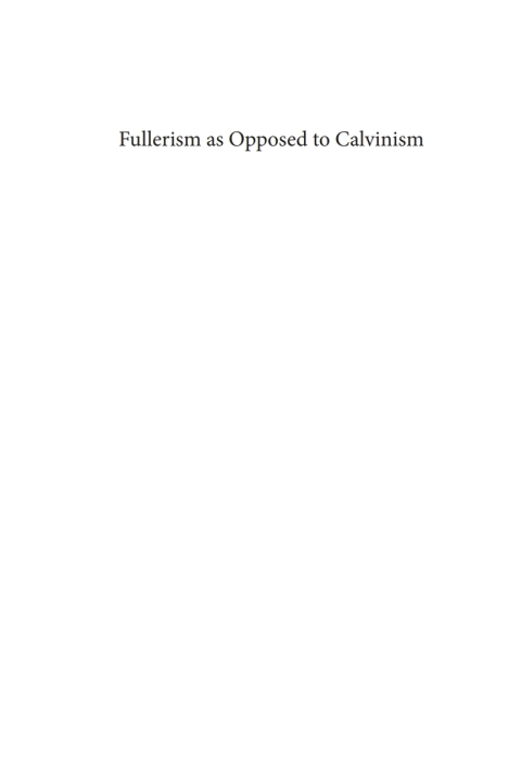 Cover image for book Fullerism as Opposed to Calvinism