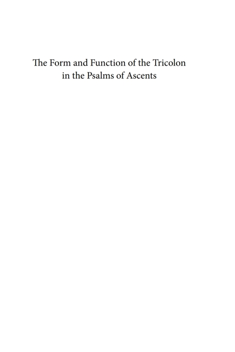 Cover image for book The Form and Function of the Tricolon in the Psalms of Ascents