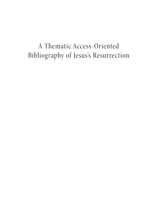 Cover image for book A Thematic Access-Oriented Bibliography of Jesus’s Resurrection