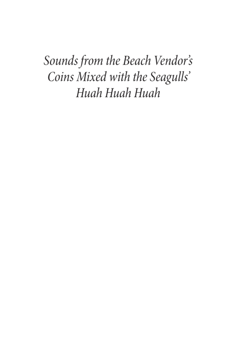 Cover image for book Sounds from the Beach Vendor's Coins Mixed with the Seagulls' Huah Huah Huah