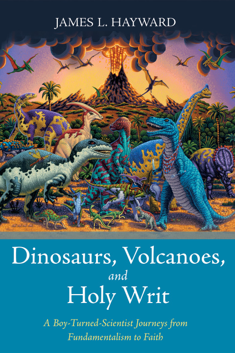 Cover image for book Dinosaurs, Volcanoes, and Holy Writ