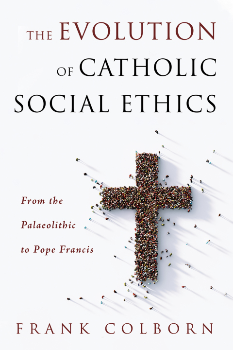 Cover image for book The Evolution of Catholic Social Ethics