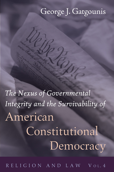 Cover image for book The Nexus of Governmental Integrity and the Survivability of American Constitutional Democracy