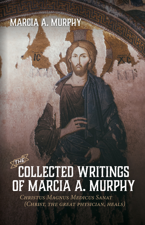 Cover image for book The Collected Writings of Marcia A. Murphy