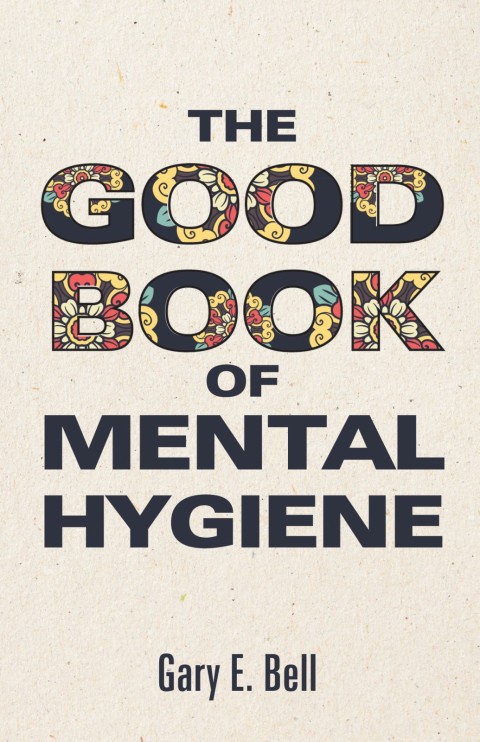 Cover image for book The Good Book of Mental Hygiene