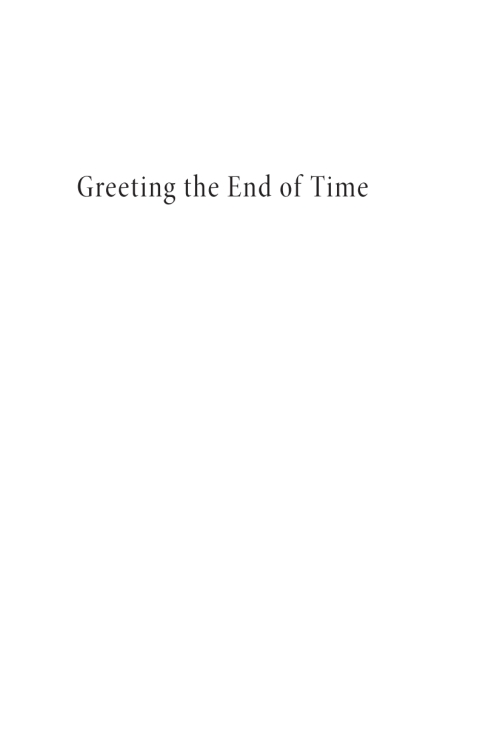 Cover image for book Greeting the End of Time