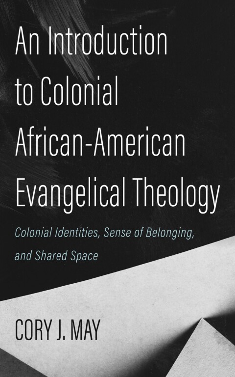 Cover image for book An Introduction to Colonial African-American Evangelical Theology