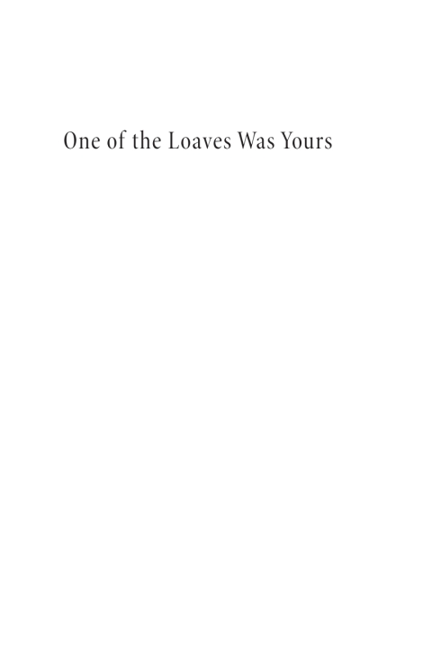Cover image for book One of the Loaves Was Yours