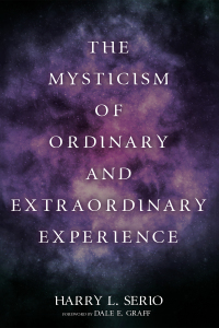 Cover image: The Mysticism of Ordinary and Extraordinary Experience 9781725291010