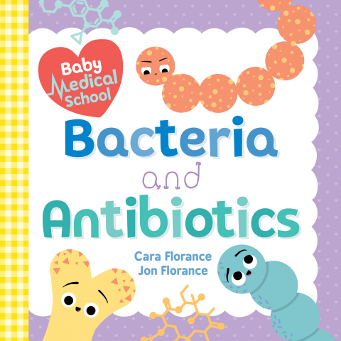 Baby Medical School: Bacteria and Antibiotics 