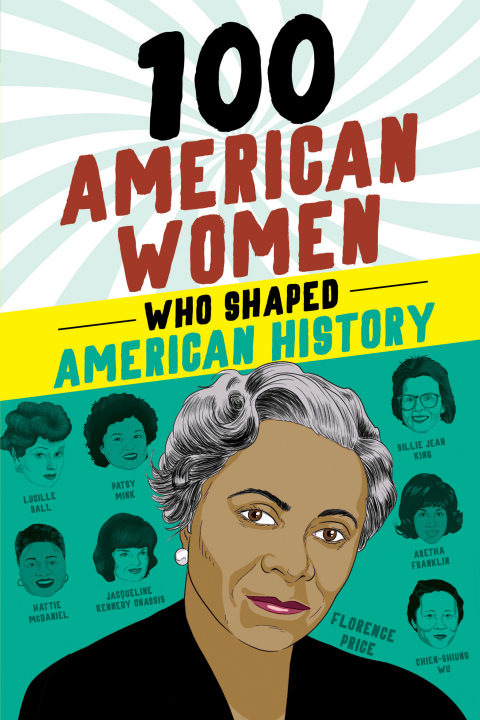 100 American Women Who Shaped American History 