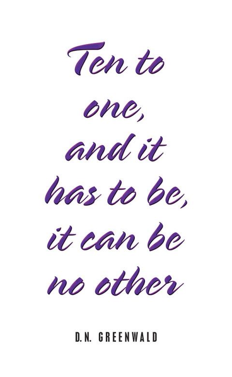 Cover image for book Ten to One, and It Has to Be, It Can Be No Other