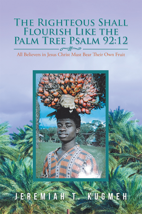 Cover image for book The Righteous Shall Flourish Like the Palm Tree (Psalm 92:12)