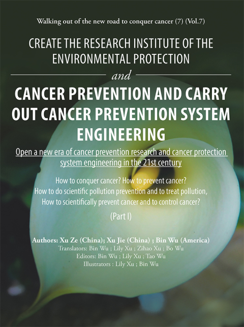 Cover image for book Create the Research Institute of the Environmental Protection and Cancer Prevention and Carry out Cancer Prevention System Engineering