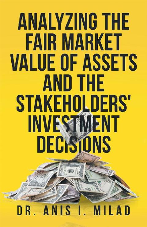 Cover image for book Analyzing the Fair Market Value of Assets and the Stakeholders' Investment Decisions