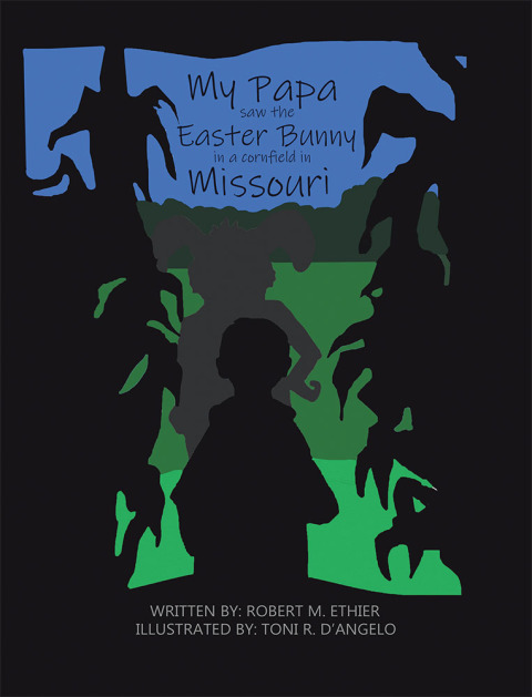 Cover image for book My Papa Saw the Easter Bunny in a Cornfield in Missouri