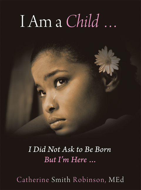 Cover image for book I Am a Child … I Did Not Ask to Be Born but I’m Here …