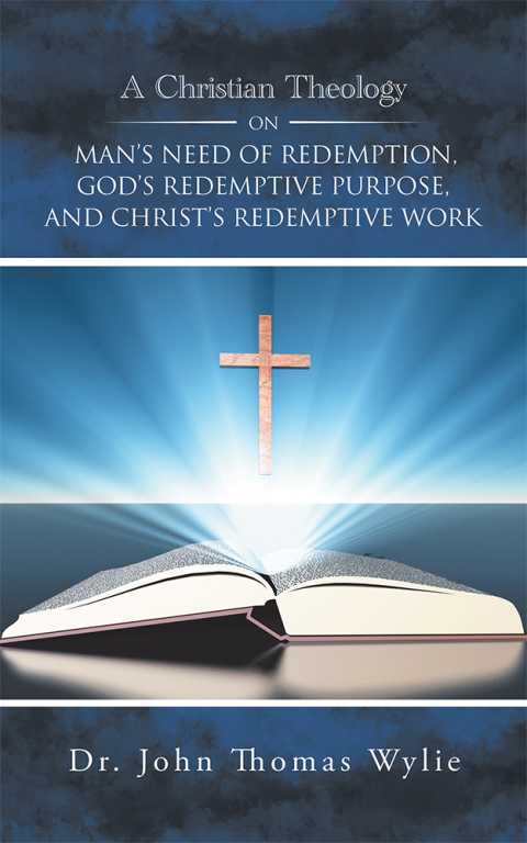 Cover image for book A Christian Theology on Man’s Need of Redemption, God’s Redemptive Purpose, and Christ’s Redemptive Work