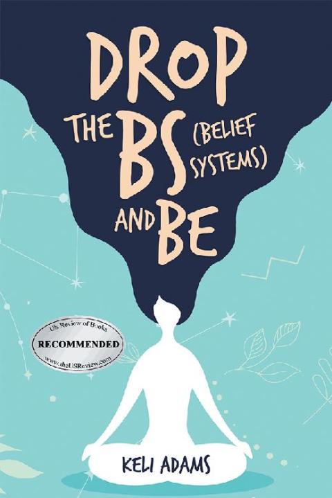 Cover image for book Drop the Bs (Belief Systems) and Be
