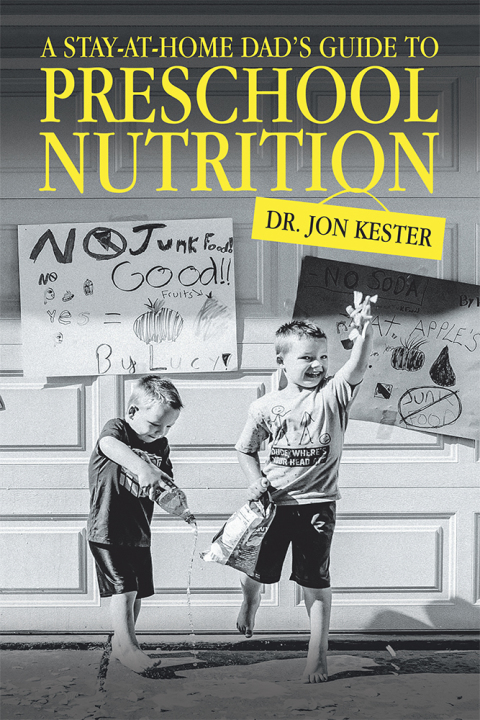 Cover image for book A Stay-At-Home Dad’s Guide to Preschool Nutrition