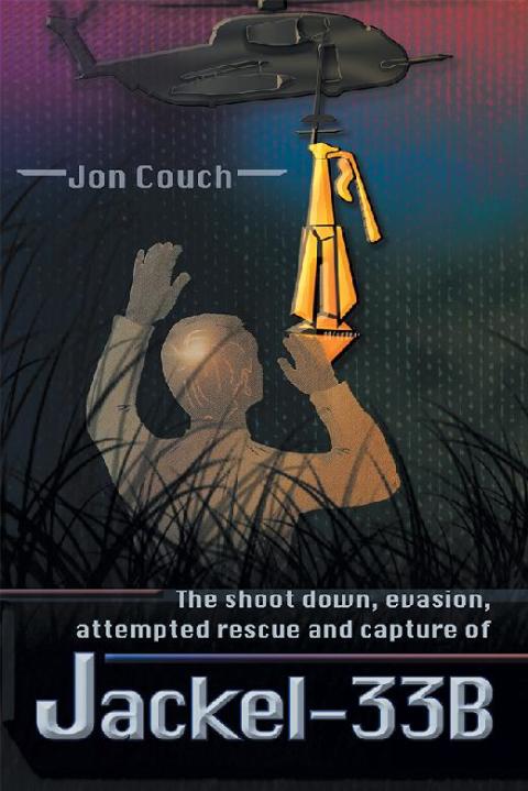 Cover image for book The Shoot Down, Evasion, Attempted Rescue and Capture of Jackel-33B