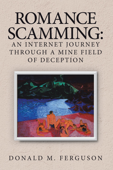 Cover image for book Romance Scamming: an Internet Journey Through a Mine Field of Deception