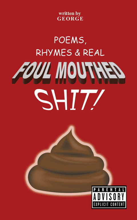 Cover image for book Poems,   Rhymes & Real Foul Mouthed Shit!