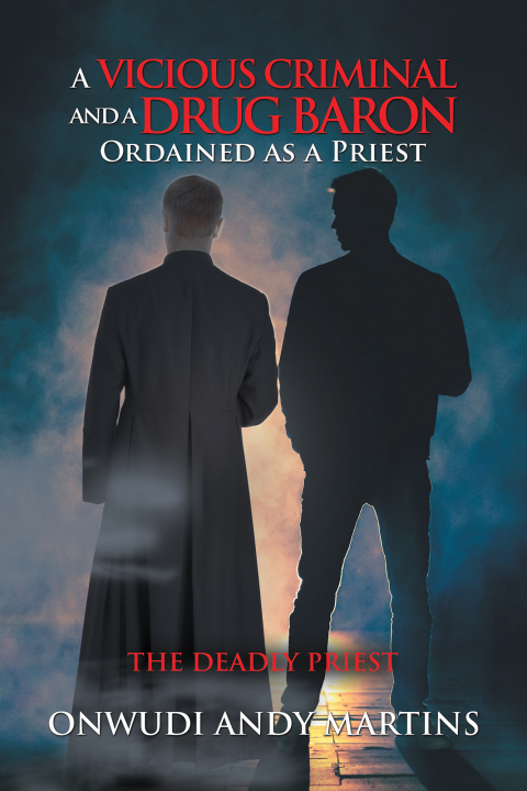 Cover image for book A Vicious Criminal and a Drug Baron Ordained as a Priest