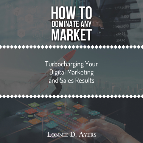 Cover image for book How to Dominate Any Market Turbocharging Your Digital Marketing and Sales Results