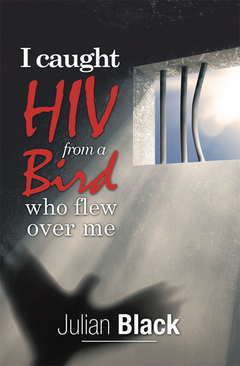 Cover image for book I Caught Hiv from a Bird Who Flew over Me