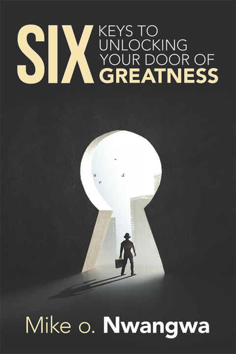 Cover image for book Six Keys to Unlocking Your Door of Greatness