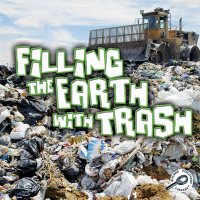 صورة الغلاف: Filling The Earth With Trash 9781615905423